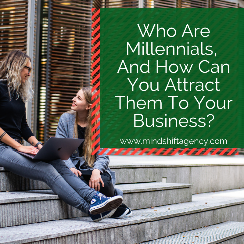 Who Are Millennials And How Can You Attract Them To Your Business 